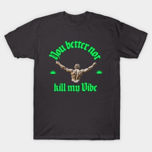 don't kill my vibe Urban wear T-Shirt